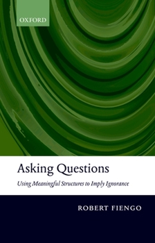 Hardcover Asking Questions: Using Meaningful Structures to Imply Ignorance Book