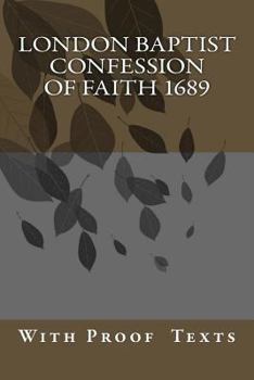 Paperback London Baptist Confession of Faith 1689: with Proof Texts Book