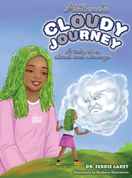 Hardcover Abilene's cloudy journey: A tale of a cloud and courage Book