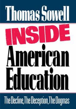 Hardcover Inside American Education: The Decline, the Deception, the Dogmas Book