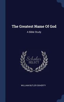 Hardcover The Greatest Name Of God: A Bible Study Book