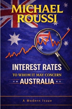 Interest Rates: To Whom It May Concern (Australia): A Modern Issue