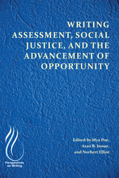 Paperback Writing Assessment, Social Justice, and the Advancement of Opportunity Book