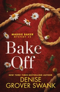 Bake Off - Book #2 of the Maddie Baker Mystery