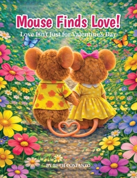 Mouse Finds Love! Love Isn't Just for Valentine's Day
