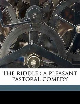 Paperback The Riddle: A Pleasant Pastoral Comedy Book