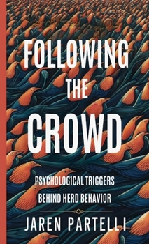 Paperback Following the Crowd: Psychological Triggers Behind Herd Behavior Book
