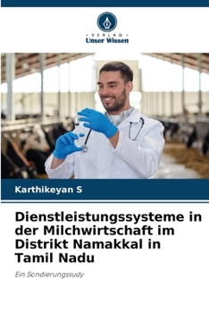 Dienstleistungssysteme in der Milchwirtschaft im Distrikt Namakkal in Tamil Nadu (German Edition)