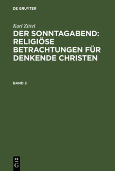 Der Sonntagabend: Religi�se Betrachtungen F�r Denkende Christen