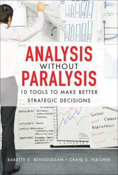 Hardcover Analysis Without Paralysis: 10 Tools to Make Better Strategic Decisions Book