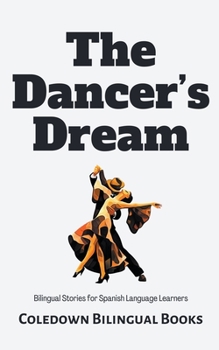 Paperback The Dancer's Dream: Bilingual Stories for Spanish Language Learners Book