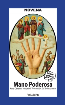Novena De Mano Poderosa para Obtener Victoria y Protección en Todo Asunto: Edición Estándar (Spanish Edition)