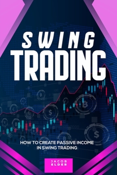 Paperback Swing Trading: How to Create Passive Income in Swing Trading Book