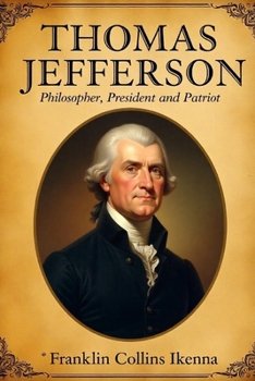 Paperback Thomas Jefferson: Philosopher, President and Patriot Book