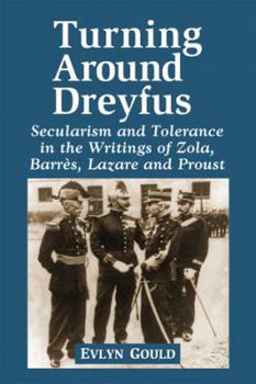 Paperback Dreyfus and the Literature of the Third Republic: Secularism and Tolerance in Zola, Barres, Lazare and Proust Book