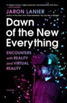 Paperback Dawn of the New Everything: Encounters with Reality and Virtual Reality Book