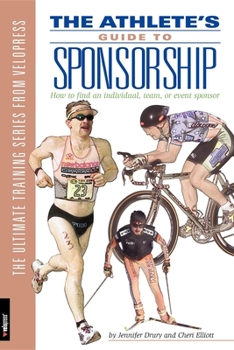 Paperback The Athlete's Guide to Sponsorship: How to Find an Individual, Team, or Event Sponsor Book