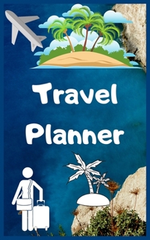 Travel Planner: Vacation Log Book, To Do Checklist, Transportation, Departure, Arrival, Accommodation And Many More!