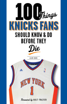 Paperback 100 Things Knicks Fans Should Know & Do Before They Die Book