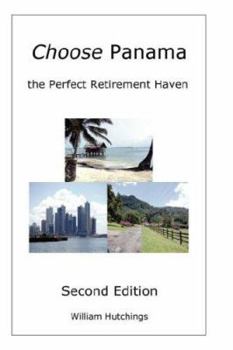 Paperback Choose Panama . . . the Perfect Retirement Haven (Second Edition) Book
