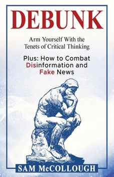 Paperback Debunk: Arm Yourself With the Tenets of Critical Thinking Book
