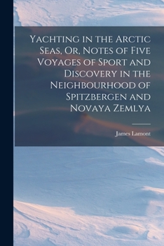 Yachting in the Arctic Seas, Or, Notes of Five Voyages of Sport and Discovery in the Neighbourhood of Spitzbergen and Novaya Zemlya - Primary Source E