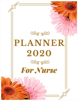 Planner 2020 for Nurse: Jan 1, 2020 to Dec 31, 2020 : Weekly & Monthly Planner + Calendar Views (2020 Pretty Simple Planners)