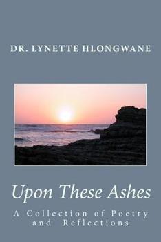 Paperback Upon These Ashes: A Collection of Poetry and Reflections Book