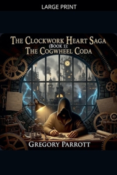 The Cogwheel Coda (The Clockwork Heart Saga)