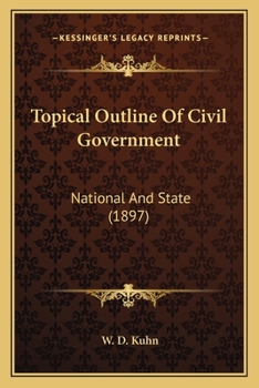 Paperback Topical Outline Of Civil Government: National And State (1897) Book