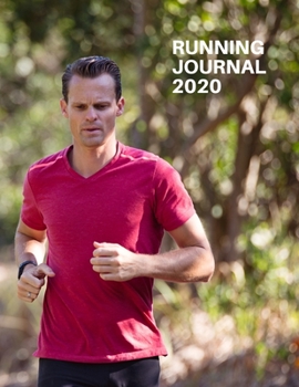 Running Journal 2020: A Yearly, Monthly and Daily Run Logbook - Log Personal Mileage | Shoe Mileage | Race Records | PBs | Goals | Workouts | Nutrition | Race Calendar and more