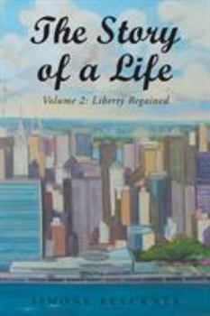 Paperback The Story of a Life - Liberty Regained, Volume 2 Book