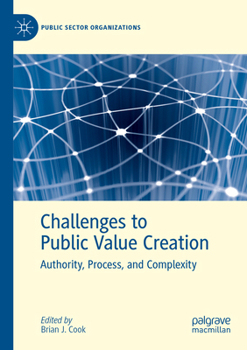 Paperback Challenges to Public Value Creation: Authority, Process, and Complexity Book