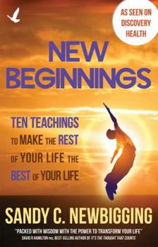 Paperback New Beginnings: Ten Teachings to Make the Rest of Your Life the Best of Your Life Book