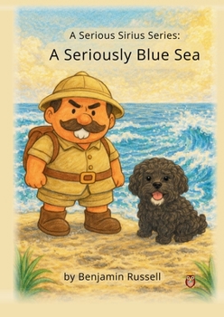 Paperback Serious Sirius and the Seriously Blue Sea: A Serious Sirius Series Book