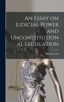 Hardcover An Essay on Judicial Power and Unconstitutional Legislation Book
