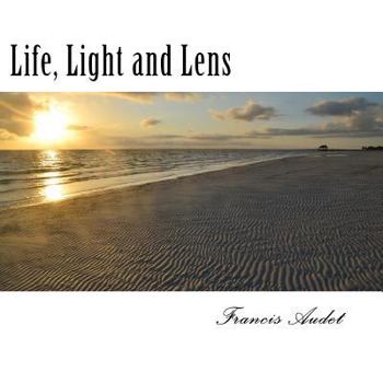 Paperback Life, Light and Lens: The Sun, Beacon of Warmth and Hope Book