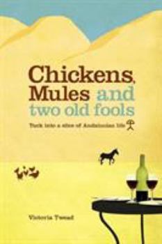 Paperback Chickens, Mules and Two Old Fools: Tuck Into a Slice of Andaluc an Life Book