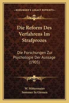 Paperback Die Reform Des Verfahrens Im Strafprozes: Die Forschungen Zur Psychologie Der Aussage (1905) [German] Book