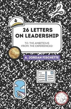 Paperback To: The Ambitious, From: The Experienced: 26 Letters on Leadership Book