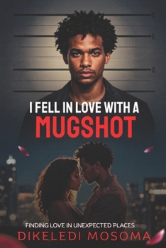 Paperback I fell in love with a mugshot: Finding love in unexpected places Book