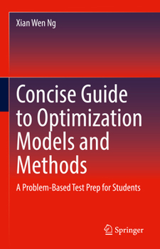 Hardcover Concise Guide to Optimization Models and Methods: A Problem-Based Test Prep for Students Book