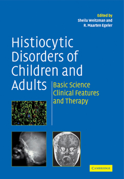 Paperback Histiocytic Disorders of Children and Adults: Basic Science, Clinical Features and Therapy Book