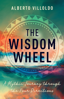 Hardcover The Wisdom Wheel: A Mythic Journey Through the Four Directions Book