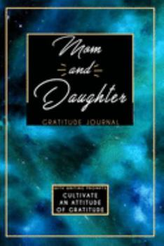 Gratitude Journal With Writing Prompts: Mom and Daughter: Inspirational and Affirmation Notebook for Meditation, Wellness, and Recovery: One Minute ... for Women: Blue Black Stars Space Galaxy