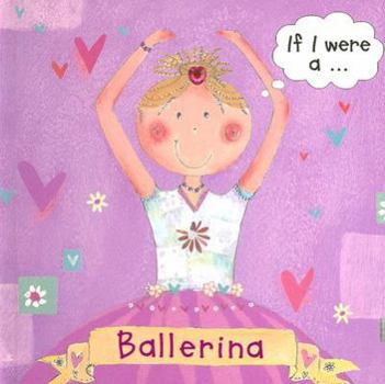 Board book If I Were A... Ballerina Book