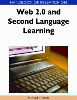 Handbook of Research on Web 2.0 and Second Language Learning