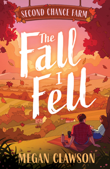 The Fall I Fell: First in a new heart-warming seasonal YA romance series set in the rustic English countryside! For fans of The Summer I Turned Pretty, new for 2026. (Second Chance Farm)