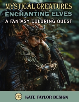 Enchanting Elves: A Fantasy Coloring Quest: Discover the Magical World of Elves with Every Shade