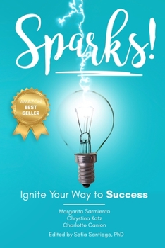 Paperback Sparks!: Ignite Your Way to Success Book